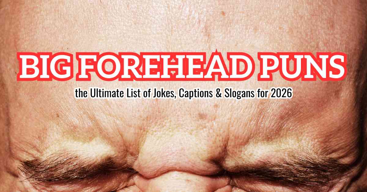 Big Forehead Puns