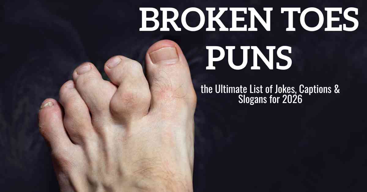 Broken Toes Puns