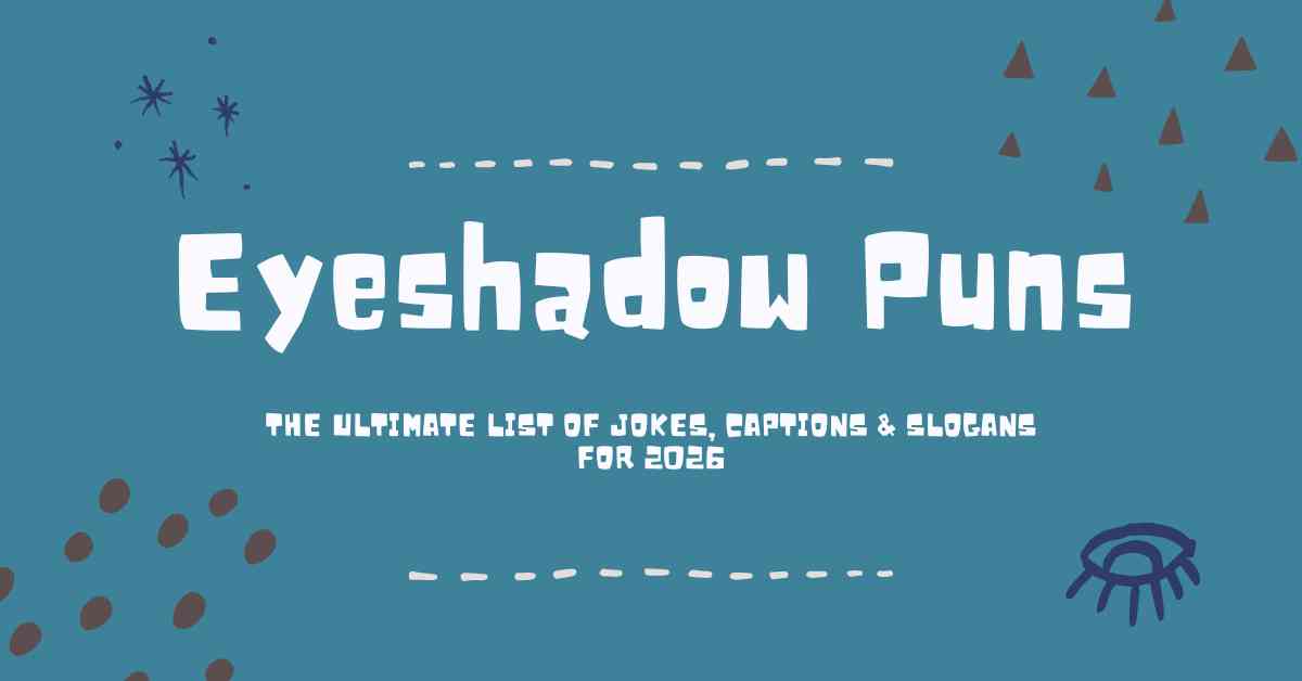 Eyeshadow Puns