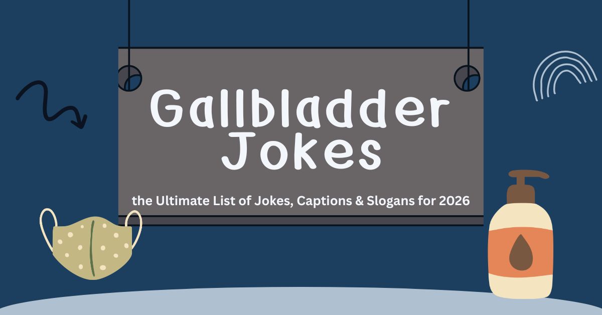 Gallbladder Jokes